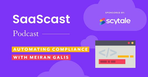 Automating compliance with Meiran Galis, Scytale