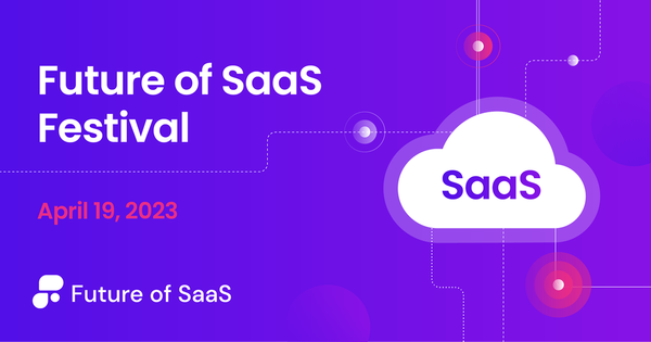 Future of SaaS Festival | 19 April, 2023