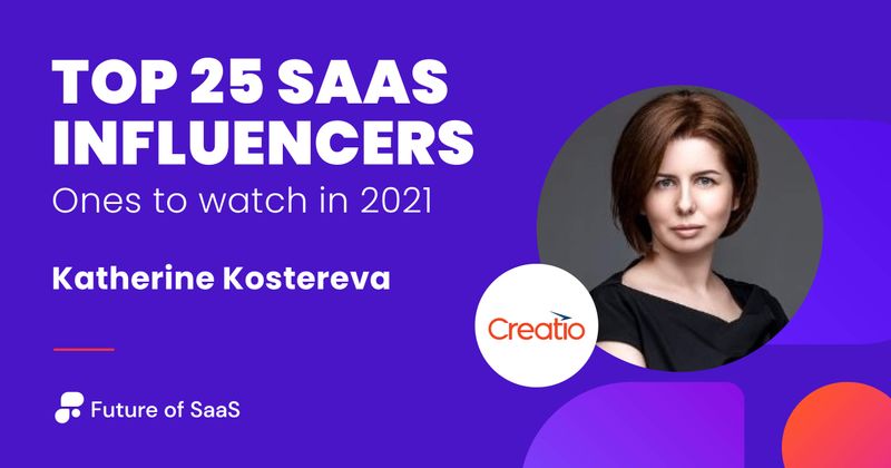 Top SaaS motivations, achievements, and career lessons [Q&A with Katherine Kostereva of Creatio]