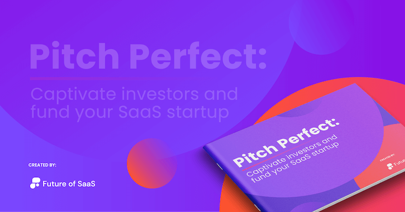 Pitch Perfect: Captivate investors and fund your SaaS startup
