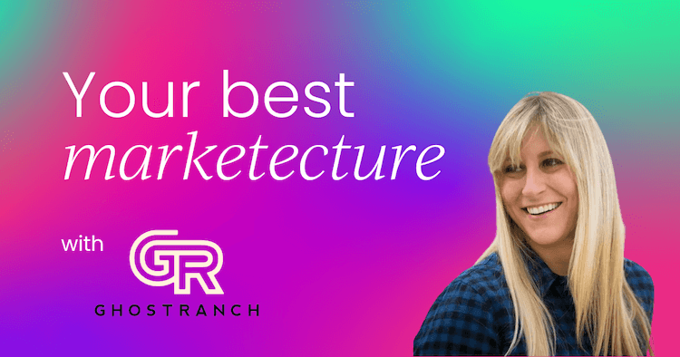 Build your best marketecture